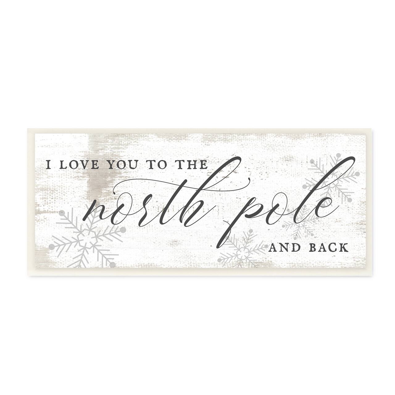 Stupell Industries Love You to North Pole Phrase Romantic Christmas Wood Wall Plaque